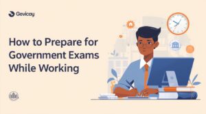 Read more about the article How to Prepare for Government Exams While Working: A Comprehensive Strategy Guide